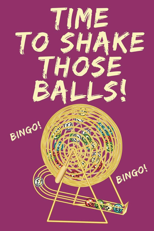 Time To Shake Those Balls: Bingo Novelties Blank Line Wide Rule Notebook Journal Notepad 130 Pages 6 x 9 Gambler's Gift's