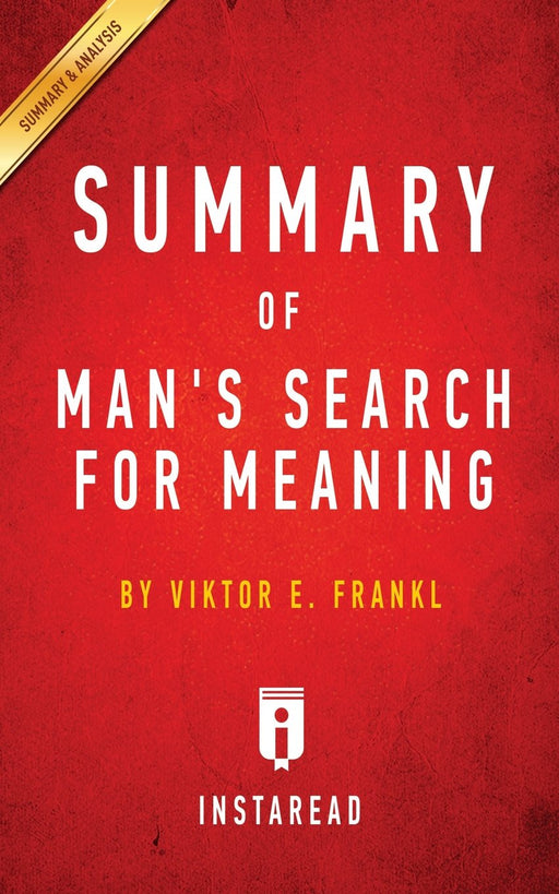Summary of Man's Search for Meaning: by Viktor E. Frankl | Includes Analysis
