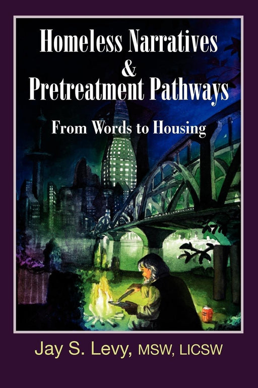 Homeless Narratives & Pretreatment Pathways: From Words to Housing (New Horizons in Therapy)