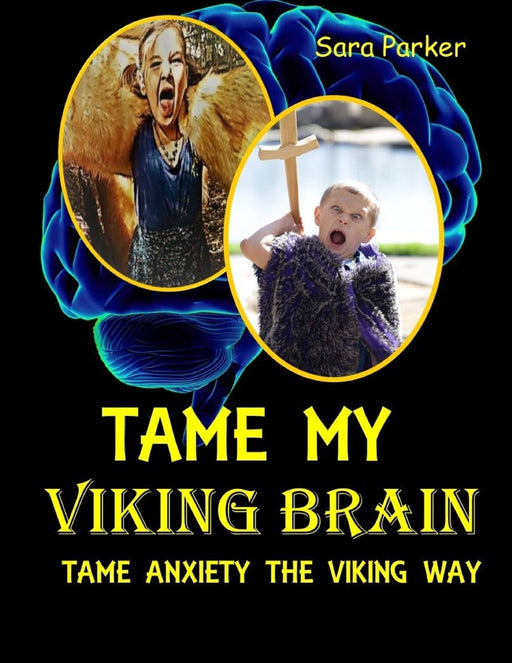 Tame My Viking Brain: Tame Anxiety the Viking Way (Tame the Brain)