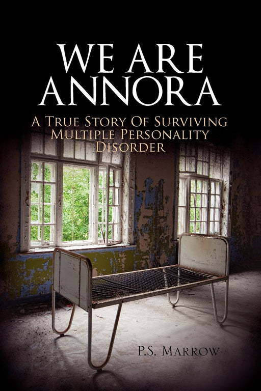 We Are Annora: A True Story of Surviving Multiple Personality Disorder
