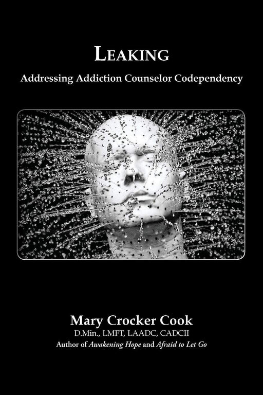 Leaking. Addressing Addiction Counselor Codependency