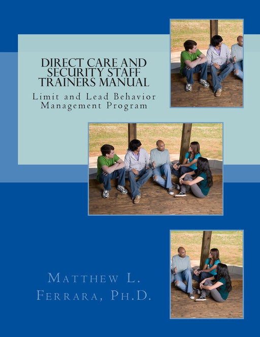 Direct Care and Security Staff Trainers Manual: Limit and Lead Behavior Management Program