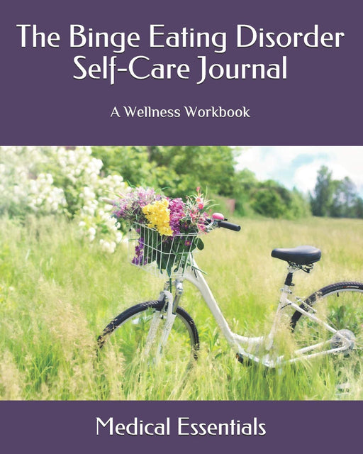 The Binge Eating Disorder Self-Care Journal: A Wellness Workbook