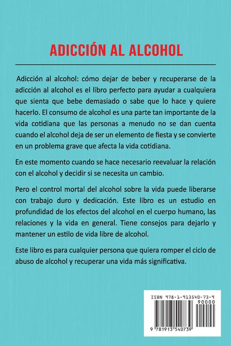 Adicción Al Alcohol: Cómo Dejar De Beber Y Recuperarse De La Adicción Al Alcohol En Español (Spanish Edition)
