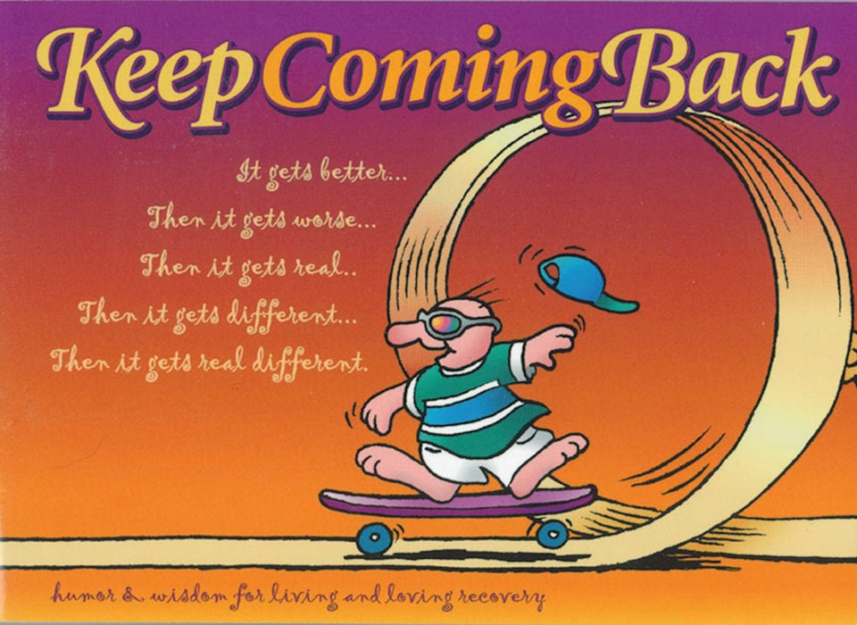 Keep Coming Back Gift Book: Humor & Wisdom for Living and Loving Recovery (Keep Coming Back Books)