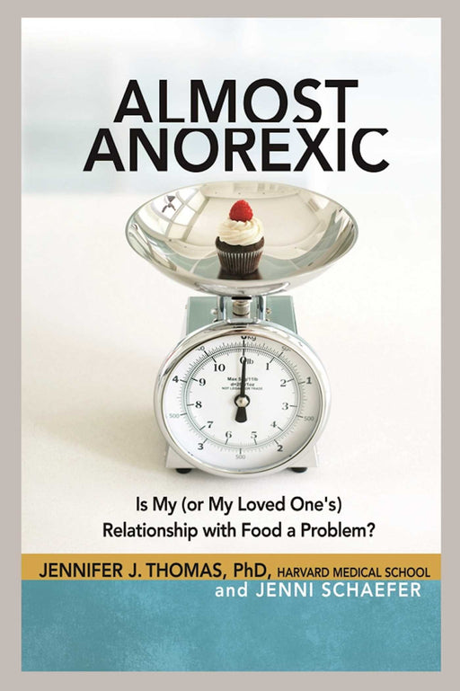 Almost Anorexic: Is My (or My Loved One's) Relationship with Food a Problem? (The Almost Effect)