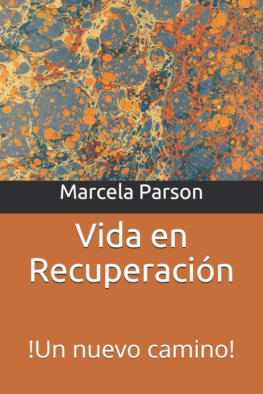 Vida en Recuperación: !Un nuevo camino! (Historias de Vida en Recuperación) (Spanish Edition)