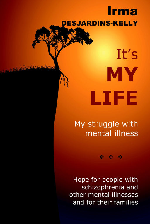 It's My Life: My Struggle with Mental Illness