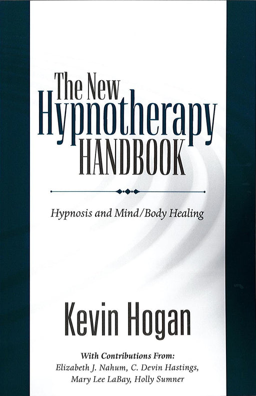 The New Hypnotherapy Handbook: Hypnosis and Mind/Body Healing