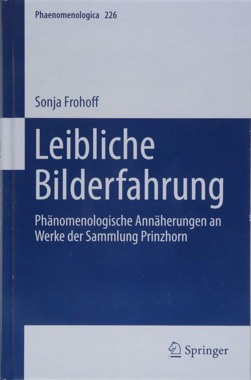 Leibliche Bilderfahrung: Phänomenologische Annäherungen an Werke der Sammlung Prinzhorn (Phaenomenologica) (German Edition)
