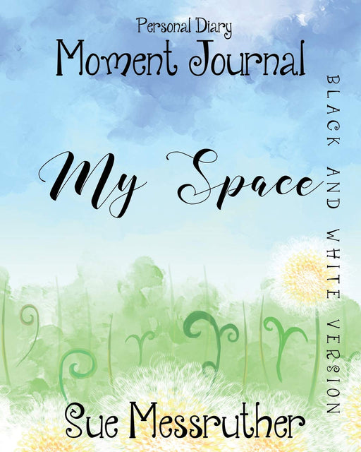My Space In Black and White: Personal Diary (Moment Journal) (Volume 32)