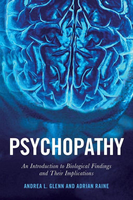 Psychopathy: An Introduction to Biological Findings and Their Implications (Psychology and Crime)