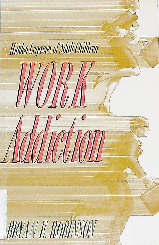 Work Addiction: Hidden Legacies of Adult Children