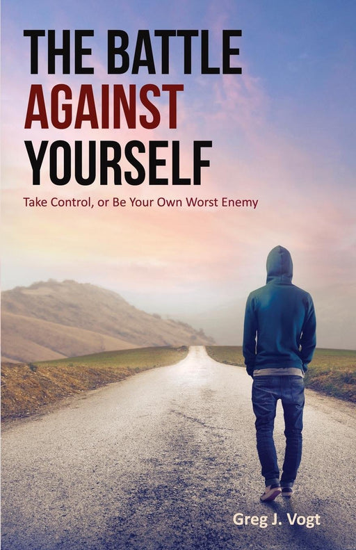 The Battle Against Yourself: Take Control, or Be Your Own Worst Enemy