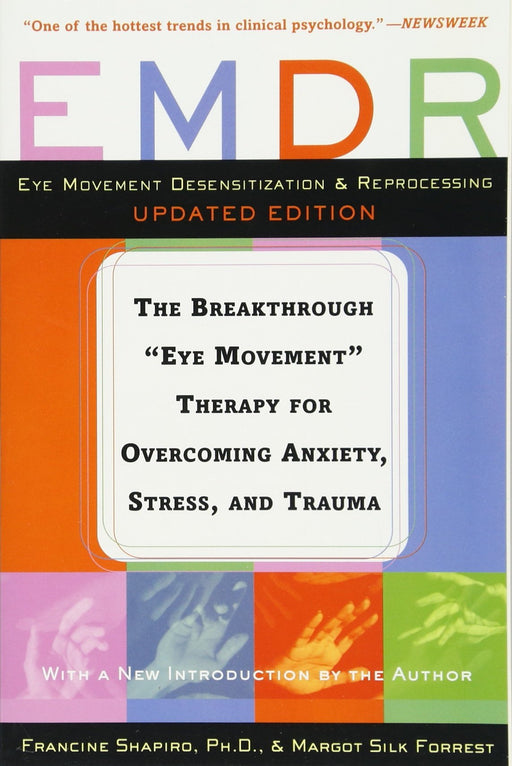 EMDR: The Breakthrough "Eye Movement" Therapy for Overcoming Anxiety, Stress, and Trauma