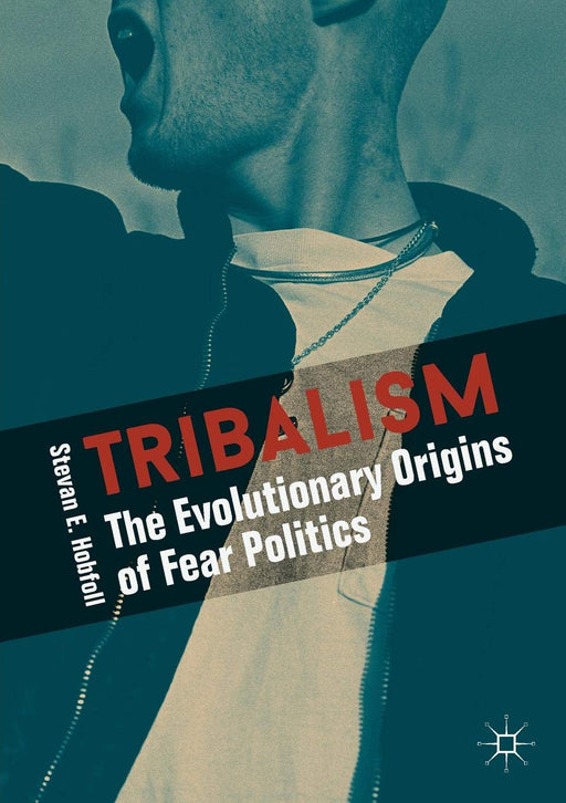 Tribalism: The Evolutionary Origins of Fear Politics