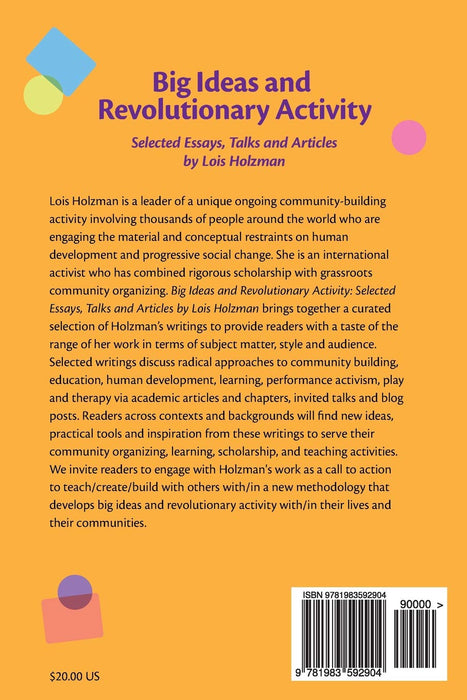 Big Ideas and Revolutionary Activity: Selected Essays, Talks and Articles by Lois Holzman