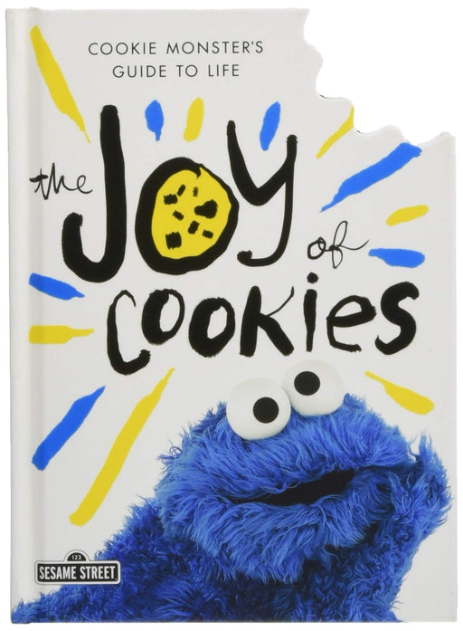 The Joy of Cookies: Cookie Monster's Guide to Life (The Sesame Street Guide to Life)