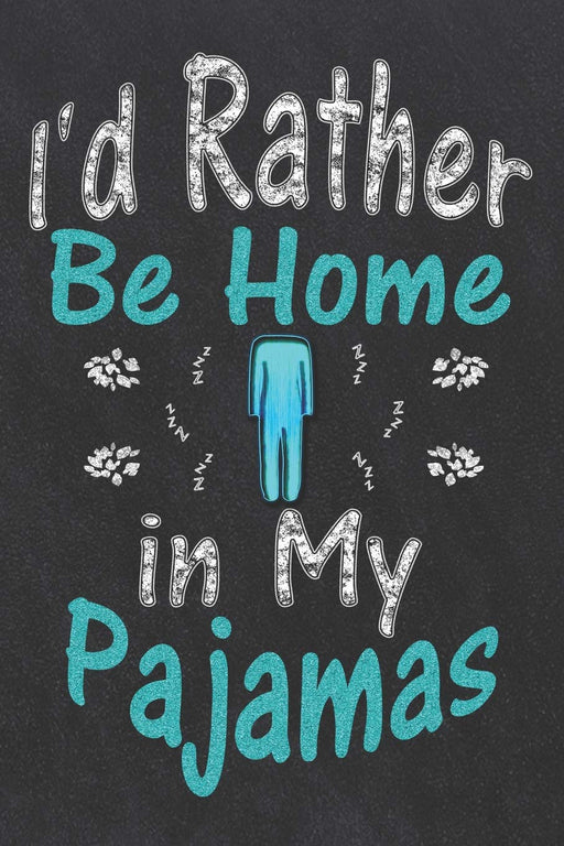 I'd Rather Be Home in My Pajamas: 5x5 Graph Paper Composition Notebook