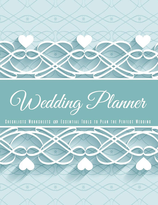 Wedding Planner: The Ultimate Wedding Planner Journal, Scheduling, Organizing, Supplier, Budget Planner, Checklists, Worksheets & Essential Tools to Plan the Perfect Wedding (wedding planning guide)