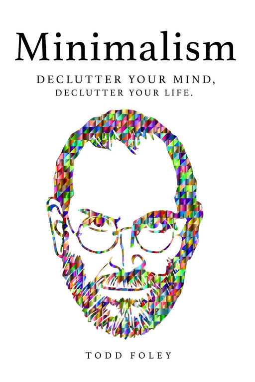 Minimalism: Declutter Your Mind, Declutter Your Life