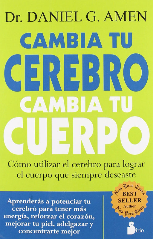 Cambia tu cerebro, cambia tu cuerpo (Spanish Edition)