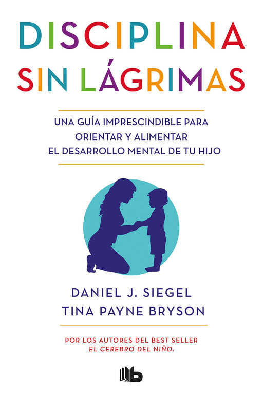 Disciplina sin lágrimas / No-Drama Discipline (Spanish Edition)