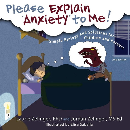 Please Explain Anxiety to Me!: Simple Biology and Solutions for Children and Parents, 2nd Edition (Growing With Love)