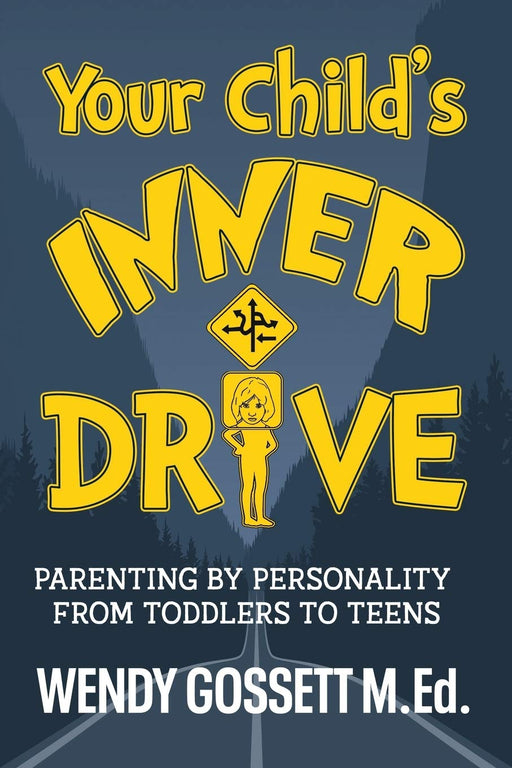 Your Child's Inner Drive: Parenting by Personality from Toddlers to Teens