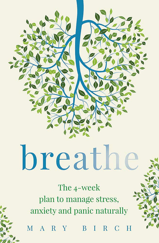 Breathe: The 4-week breathing retraining plan to relieve stress, anxiety and panic