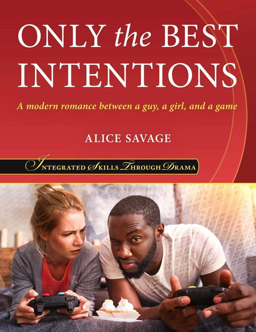 Only the Best Intentions: A modern romance between a guy, a girl, and a game (Integrated Skills Through Drama) (Volume 2)