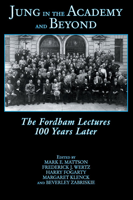 Jung In The Academy And Beyond: The Fordham Lectures 100 Years Later