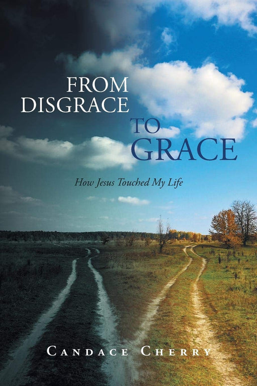 From Disgrace to Grace: How Jesus Touched My Life