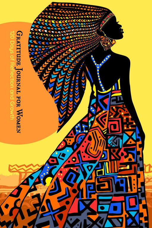 Gratitude Journal for Women: 120 Days of Reflection and Growth - Beautiful African Goddess Theme