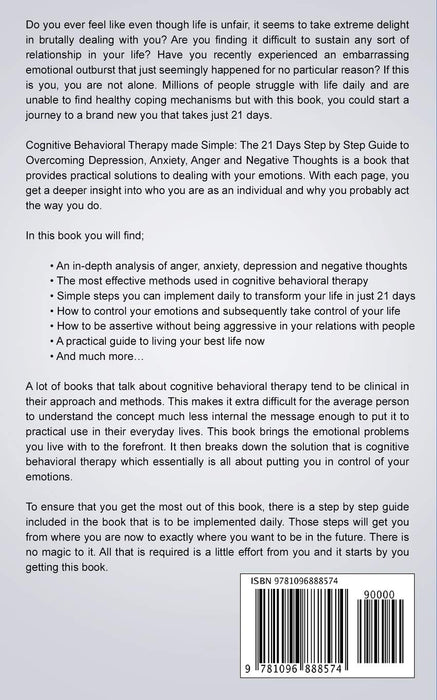 Cognitive Behavioral Therapy: Made Simple - The 21 Day Step by Step Guide to Overcoming Depression, Anxiety, Anger, and Negative Thoughts (Practical Emotional Intelligence)