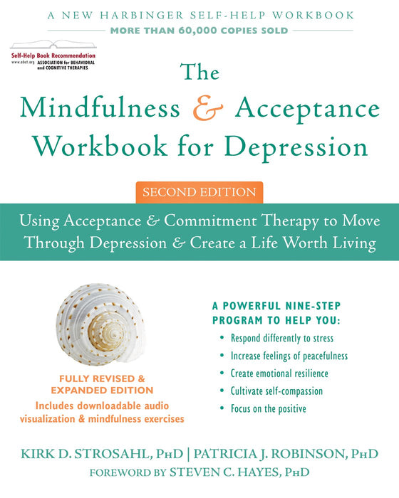 The Mindfulness and Acceptance Workbook for Depression: Using Acceptance and Commitment Therapy to Move Through Depression and Create a Life Worth Living (A New Harbinger Self-Help Workbook)
