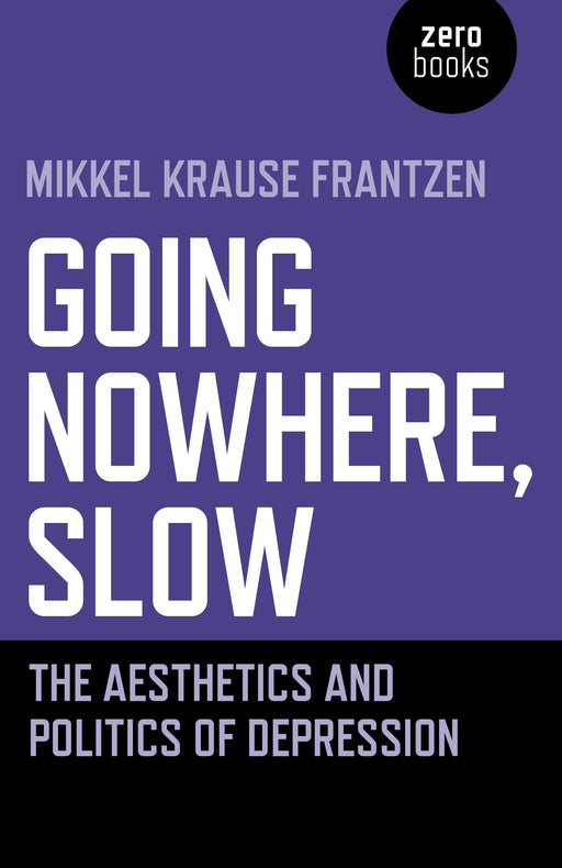 Going Nowhere, Slow: The Aesthetics and Politics of Depression