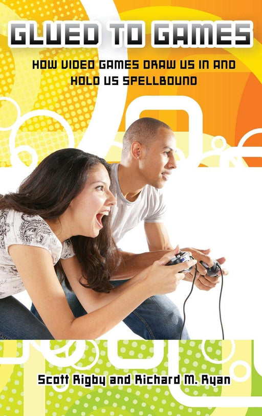 Glued to Games: How Video Games Draw Us In and Hold Us Spellbound (New Directions in Media)