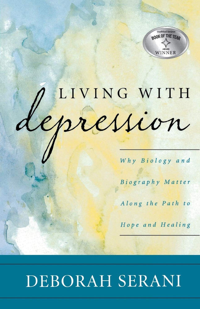 Living with Depression: Why Biology and Biography Matter along the Path to Hope and Healing