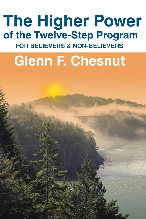 The Higher Power of the Twelve-Step Program: For Believers & Non-Believers (Hindsfoot Foundation Series on Spirituality and Theology)