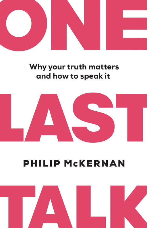 One Last Talk: Why Your Truth Matters and How to Speak It
