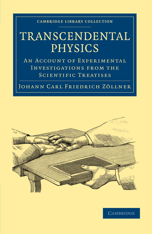 Transcendental Physics: An Account of Experimental Investigations from the Scientific Treatises (Cambridge Library Collection - Spiritualism and Esoteric Knowledge)
