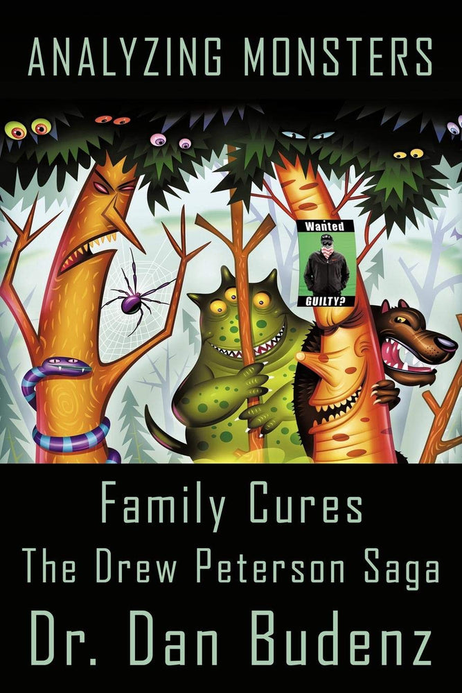 Analyzing Monsters - Family Cures: The Drew Peterson Saga