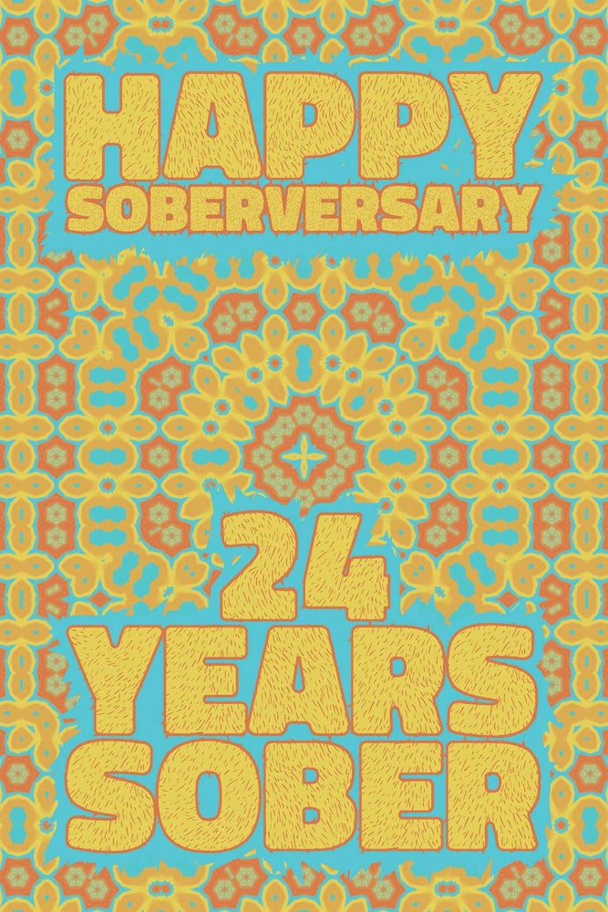 Happy Soberversary 24 Years Sober: Lined Journal / Notebook / Diary - 24th Year of Sobriety - Fun Practical Alternative to a Card - Sobriety Gifts For Men And Women Who Are 24 yr Sober