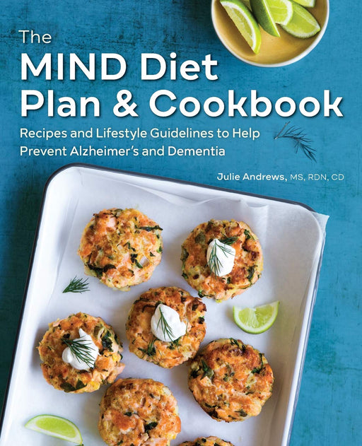 The MIND Diet Plan and Cookbook: Recipes and Lifestyle Guidelines to Help Prevent Alzheimer's and Dementia