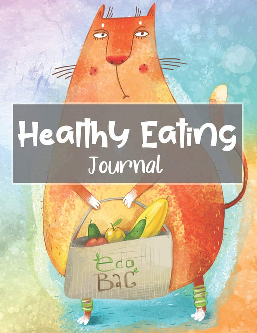 Healthy Eating Journal: Diary Prompts Workbook Combined with Coloring Pages to Encourage Nutritious Food Choices and Mindful Eating Habits