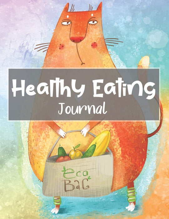 Healthy Eating Journal: Diary Prompts Workbook Combined with Coloring Pages to Encourage Nutritious Food Choices and Mindful Eating Habits