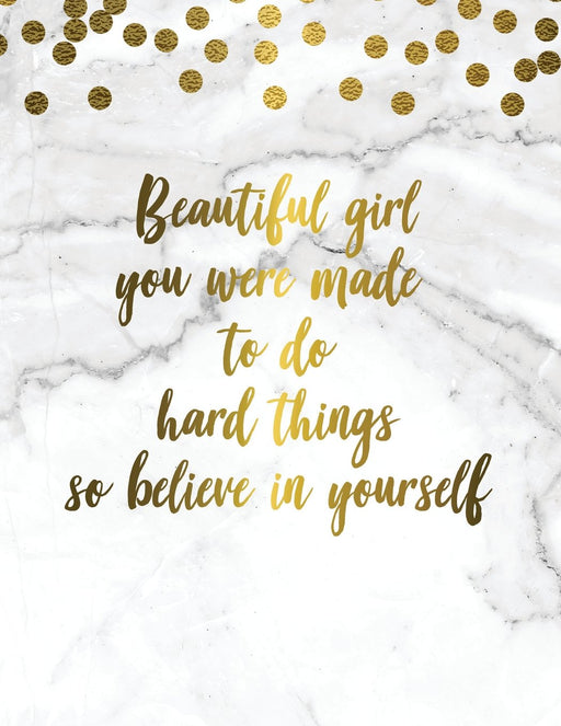 Beautiful Girl You Were Made To Do Hard Things So Believe In Yourself: Marble + Gold Bullet Composition Book | 150-Page 1/2 Inch Dot Grid Female ... Matte Softcover (Female Empowerment Books)