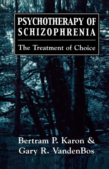 Psychotherapy of Schizophrenia: The Treatment of Choice: The Treatment of Choice